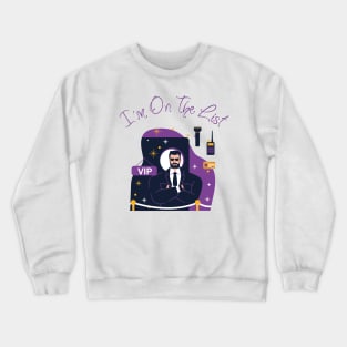 I'm On The List VIP Crewneck Sweatshirt